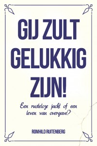 Romhild Ruitenburg - Gij zult gelukkig zijn