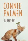 Connie Palmen - Jij zegt het