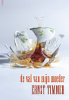 De val van mijn moeder - Ernst Timmer